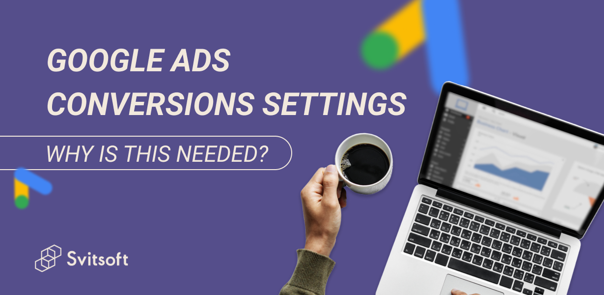 Konfiguracja konwersji w Google Ads - dlaczego jest to potrzebne